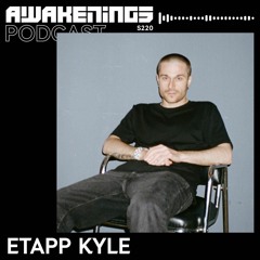 Awakenings Podcast S220 - Etapp Kyle