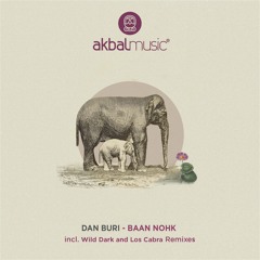 PREMIERE: Dan Buri — Baan Nohk (Wild Dark Remix) [Akbal Music]