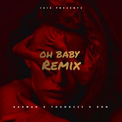 Oh Baby (Remix) ft Badman Binladin, YoungCee & Don Dardah
