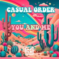 Casual Order - You And Me [FREE DOWNLOAD] OUT SOON 31/05