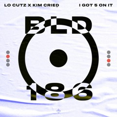 Lo Cutz X Kim Cried - I Got 5 On It