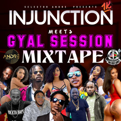 SELECTOR ANDRE INJUNCTION MEETS GYAL SESSION MIXTAPE