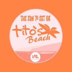 TITO'S BEACH.THE SUN TO SET.06.(NICO LOPEZ LIVE SET)