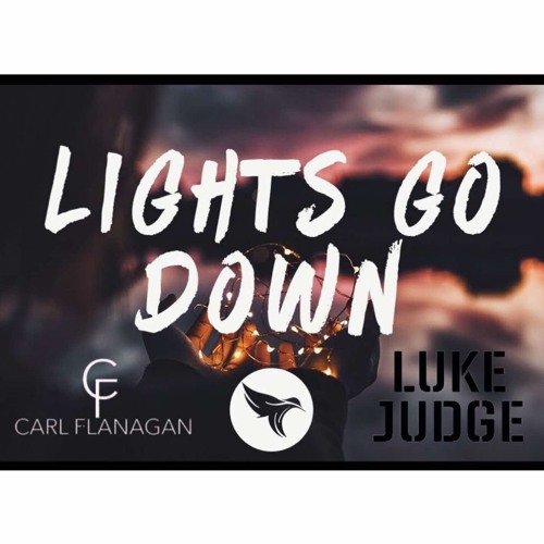 Carl Flanagan & Luke Judge - Lights Go Down (Free Download)