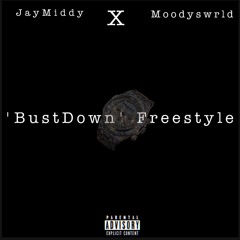 'BustDown' Freestyle - JayMiddy x Moodyswrld