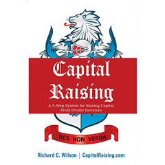 [Download] KINDLE 📗 Capital Raising: The 5-Step System for Raising Capital from Priv
