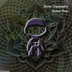 SonicGeometry (original Mix) - Motoe Haus
