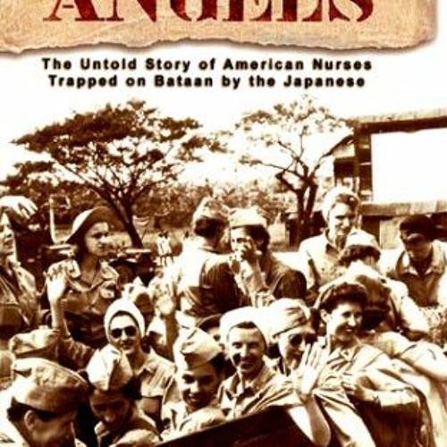 [GET] [PDF EBOOK EPUB KINDLE] We Band of Angels: The Untold Story of American Nurses Trapped on Bata