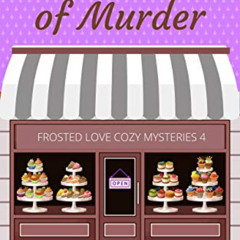 READ EPUB 🖊️ A Mouthful of Murder (Frosted Love Cozy Mysteries` Book 4) by  Summer P