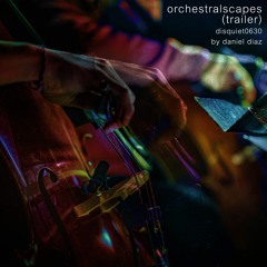 Orchestralscapes (Trailer) - disquiet0630