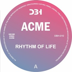 DBH - 010 - ACME - RHYTHM OF LIFE (DBH RECORDS)