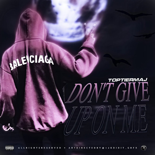 Toptier Maj - Don’t give up on me