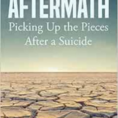 ACCESS EPUB 📧 Aftermath: Picking Up the Pieces After a Suicide by Roe Gary [EPUB KIN