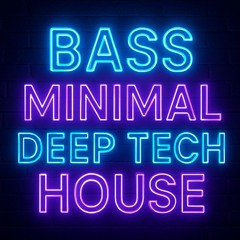 Bass Minimal Tech House