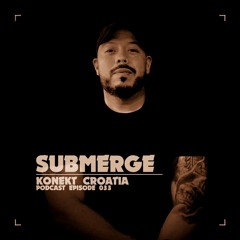 Konekt Croatia Podcast #033 - Submerge
