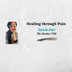 Episode 260 - The Stories I Tell