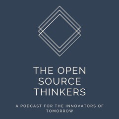 The Open Source Thinkers - Episode ONE: A Podcast for the Innovators of Tomorrow