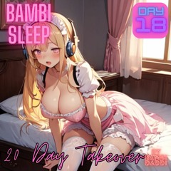 Bambi Sleep - 20 Day - Takeover Day 18