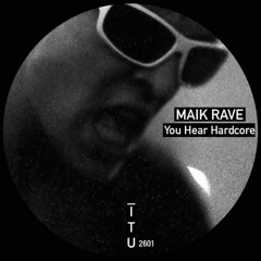 Maik Rave - You Hear Hardcore [2601]