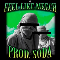 FEEL LIKE MEECH (OUT ON SPOTIFY)