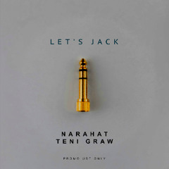 Narahat, Teni Graw - Let's Jack