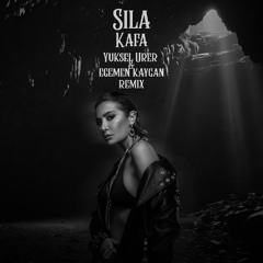 Sila - Kafa (Yuksel Urer & Egemen Kaygan Remix)