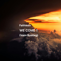 Faithless - We come 1 (Vaim Bootleg) Download Free