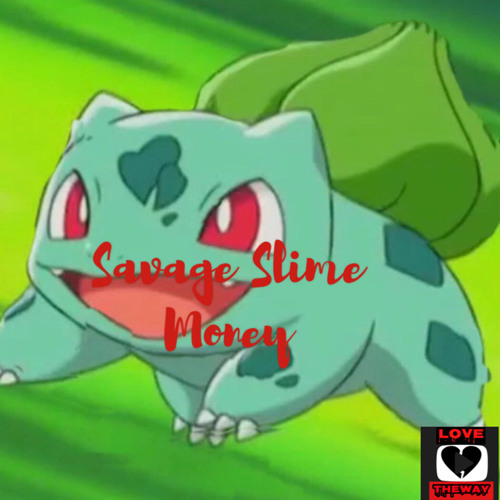 Savage Slime Money