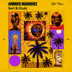 Andres Marquez -  Don't Be Freaky (Original Mix)
