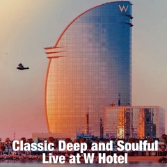 Classy Deep House and Soulful Live at W Hotel Vol 1