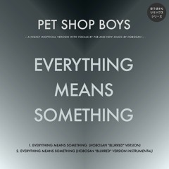 Pet Shop Boys - Everything Means Something (Hobosan Blurred Version)