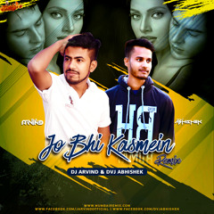 Jo Bhi Kasmein (Remix) - Dj Arvind x Dvj Abhishek