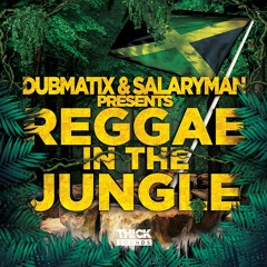 Dubmatix & Salaryman - Reggae In The Jungle - Demo Track