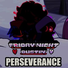 Perseverance (ft. WassabiSoja)[Unused] - Friday Night Dustin'