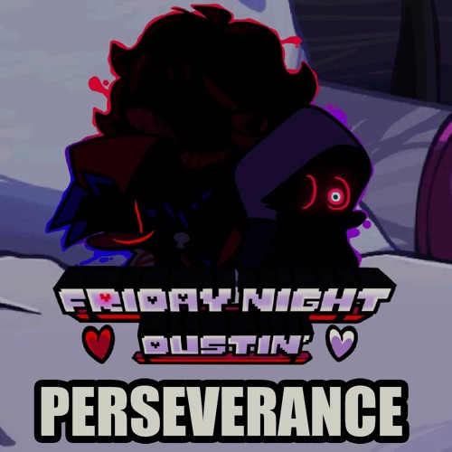 Perseverance (ft. WassabiSoja) [Unused] - Friday Night Dustin'