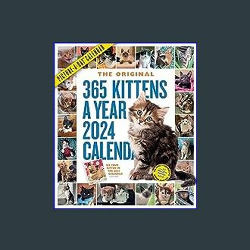 Stream ^DOWNLOAD 📖 365 KittensAYear PictureADay Wall Calendar 2024