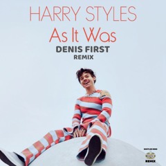 Harry Styles - As It Was (Denis First Remix)