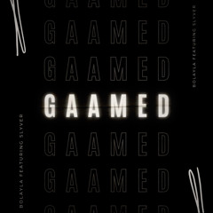 Gaamed (feat. Slyver Pv)
