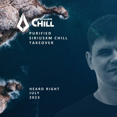 Heard Right - Guest Mix [Purified Takeover on SiriusXM Chill]