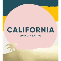 ❤pdf California: Living + Eating: Recipes Inspired by the Golden State