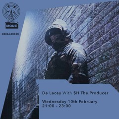$H The Producer (30 min Production Mix) - De Lacey (MODE.LONDON radio show)