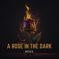 A ROSE IN THE DARK