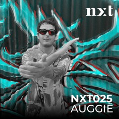 NXT 025 - Auggië