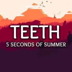 Teeth - 5sos