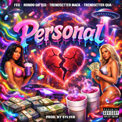 Feu - Personal Feat. Rondo Gifted , Trendsetter Mack, & Trendsetter Quay (Prod. By Sylver)