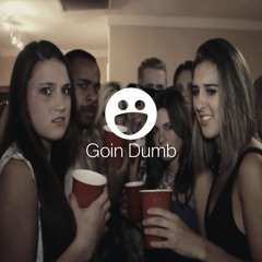 Goin Dumb p. kuromee
