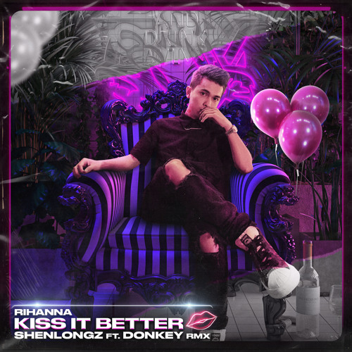 Kiss It Better - Rihanna - ShenlongZ X Donkey RMX (Extended Mix)