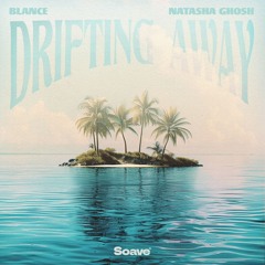 BLANCE & Natasha Ghosh - Drifting Away