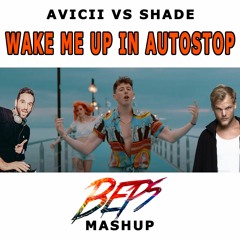 Avicii Vs Shade - Wake Me Up in Autostop (Beps MashUp)