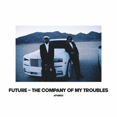 Future - The Company Of My Struggles